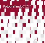 Fotografando. Dalla Mec art al digitale. Ediz. illustrata