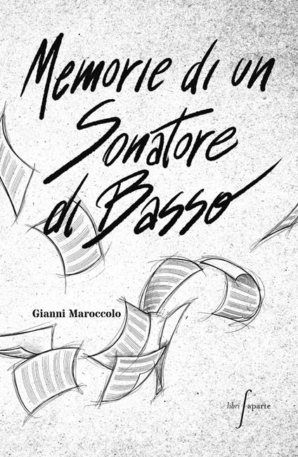 Memorie di un sonatore di basso - Gianni Maroccolo - copertina