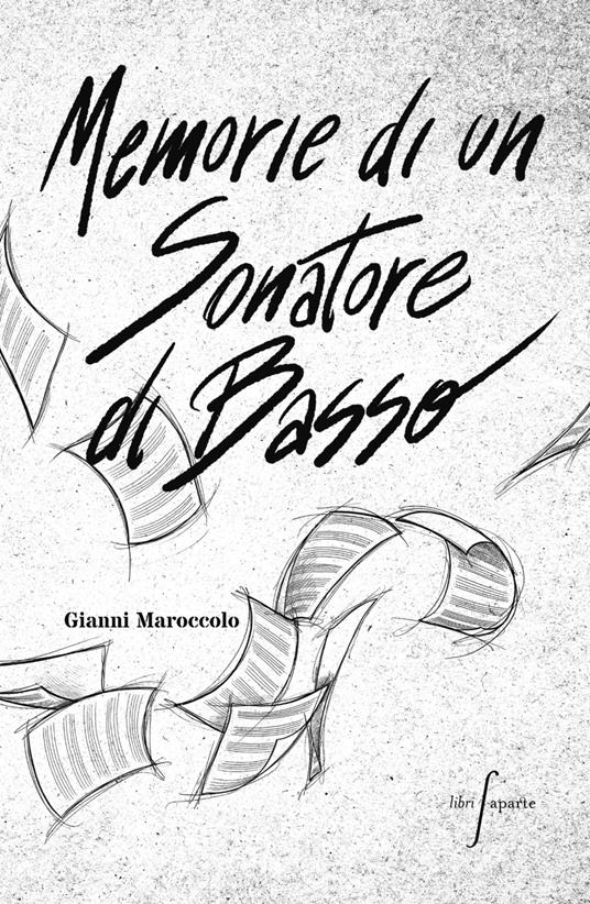 Memorie di un sonatore di basso - Gianni Maroccolo - copertina