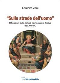 Sulle strade dell'uomo. Riflessioni sulle letture domenicali e festive dell'Anno C - Lorenzo Zani - copertina
