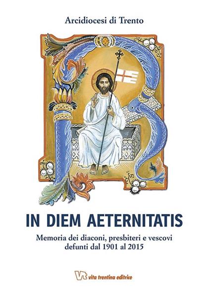 In diem aeternistatis. Memoria dei diaconi, presbiteri e vescovi defunti dal 1901 al 2015 - Armando Costa - copertina