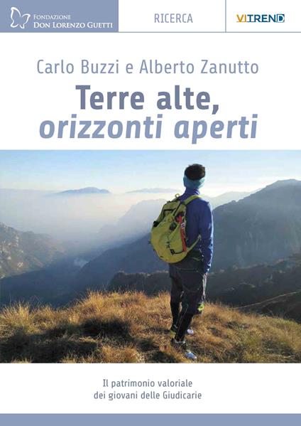 Terre alte, orizzonti aperti. Il patrimonio valoriale dei giovani delle Giudicarie - Carlo Buzzi,Alberto Zanutto - copertina