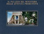 Il palazzo del Ministero delle attività produttive. Ediz. italiana e inglese