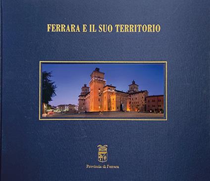Ferrara e il suo territorio. Ediz. multilingue - Carlo Bassi,carlo Borella - copertina