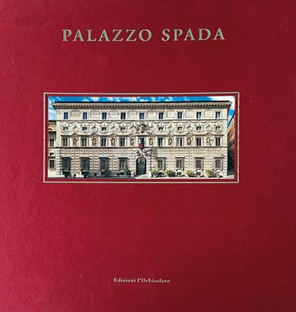Palazzo Spada. il palazzo del Consiglio di Stato a Roma - Maria Lucrezia Vicini - copertina