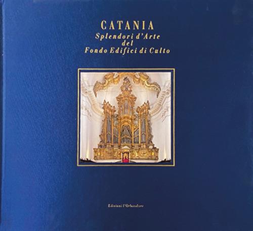 Catania. Splendori d'arte del Fondo Edifici di Culto. Ediz. illustrata - copertina