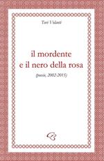 Il mordente e il nero della rosa (poesie, 2002-2015)