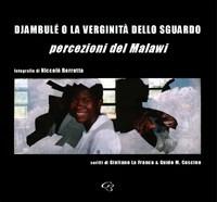 Djambulè o la verginità dello sguardo. Percezioni del Malawi - Nicolò Berretta,Guido M. Coscino,Giuliano La Franca - copertina