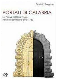 Portali di Calabria. La piana di Gioia Tauro nella ricostruzione post 1783 - Daniela Borgese - copertina