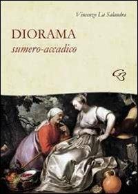 Diorama sumero accadico - Vincenzo La Salandra - copertina