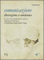 Comunicazione: liberazione o condanna