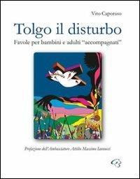 Tolgo il disturbo. Favole per bambini e adulti «accompagnati» - Vito Caporaso - copertina