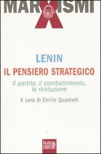 Il pensiero strategico. Il partito, il combattimento, la rivoluzione - Lenin - copertina