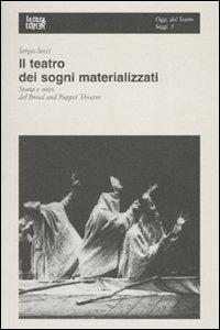 Il teatro dei sogni materializzati. Storia e mito del Bread and Puppet Theatre - Sergio Secci - copertina