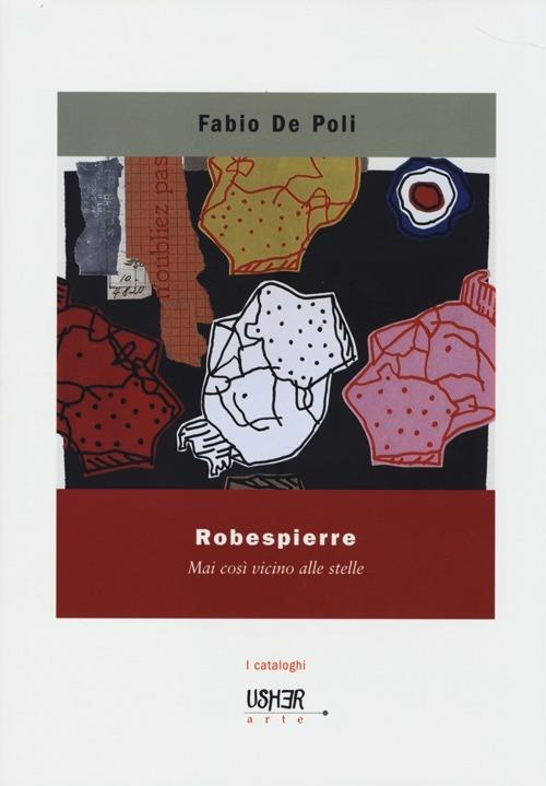 Robespierre. Mai così vicino alle stelle. Ediz. illustrata - Fabio De Poli - copertina