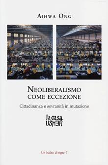 Neoliberismo come eccezione. Cittadinanza e sovranità in mutazione