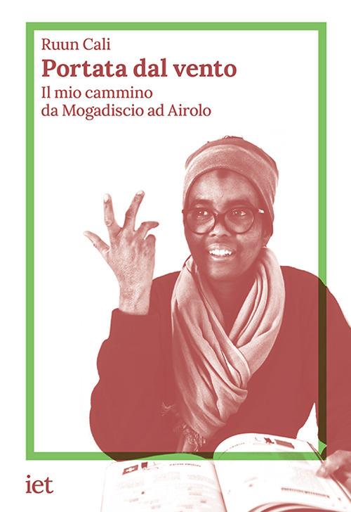 Portata dal vento. Il mio cammino da Mogadiscio ad Airo - Cali Ruun - copertina