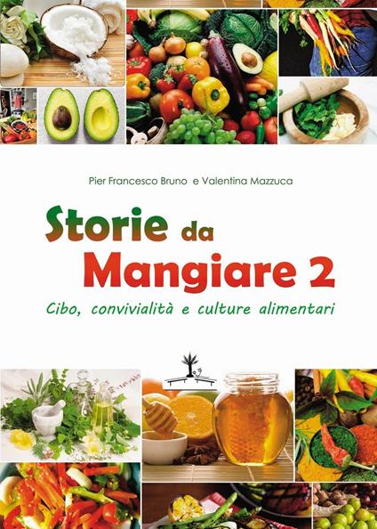 Storie da mangiare 2. Cibo, convivialità e culture alimentari - Pier Francesco Bruno,Valentina Mazzucca - copertina