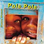 Pole Pole. Fiabe e colori dalla Tanzania