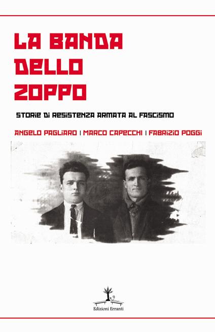 La banda dello zoppo. Storie di resistenza armata al fascismo - Angelo Pagliaro,Marco Capecchi,Fabrizio Poggi - copertina