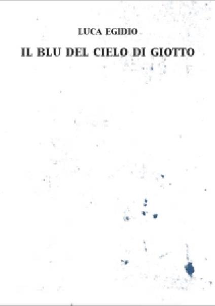Il blu del cielo di Giotto - Luca Egidio - copertina