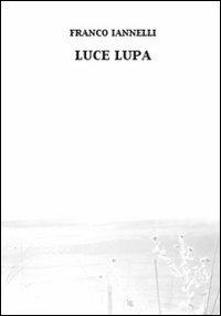 Luce lupa - Franco Iannelli - copertina
