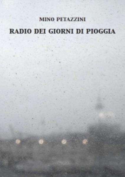 Radio dei giorni di pioggia - Mino Petazzini - copertina