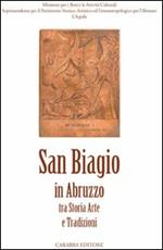 San Biagio. In Abruzzo tra storia, arte e tradizioni