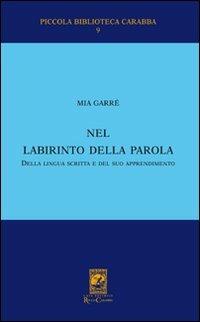 Nel labirinto della parola, della lingua scritta e del suo apprendimento - Mia Garrè - copertina