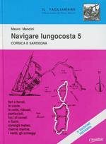 Navigare lungocosta. Vol. 5: Corsica e Sardegna.