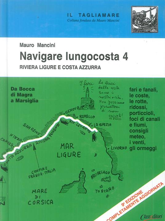 Navigare lungocosta. Vol. 4: La Riviera ligure e la Costa Azzurra: da Bocca di Magra a Marsiglia. - Mauro Mancini - copertina