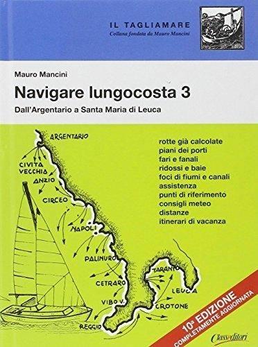 Navigare lungocosta. Vol. 3: Dall'Argentario a S. Maria di Leuca. - Mauro Mancini - copertina