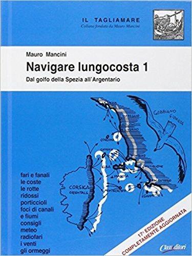 Navigare lungocosta. Vol. 1: Dal golfo della Spezia all'Argentario - Mauro Mancini - copertina