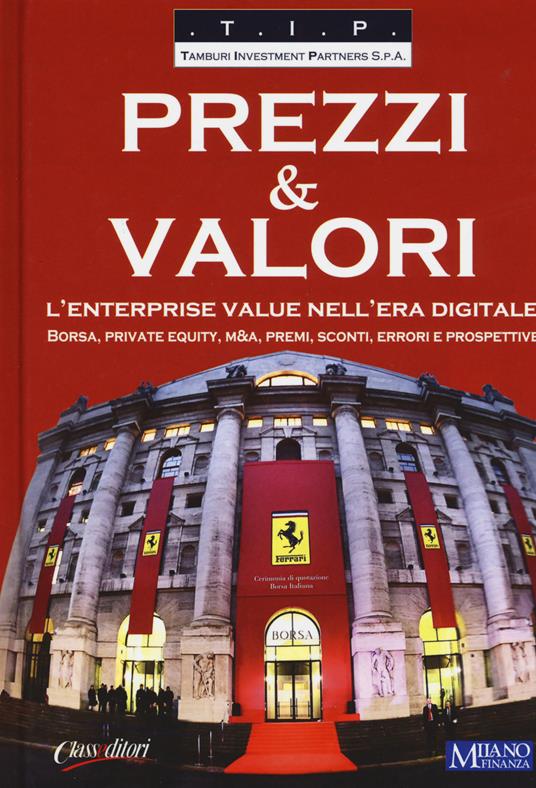 Prezzi & valori. L'enterprise value nell'era digitale. Borsa, private equity, M&A, premi, sconti, errori e prospettive - copertina