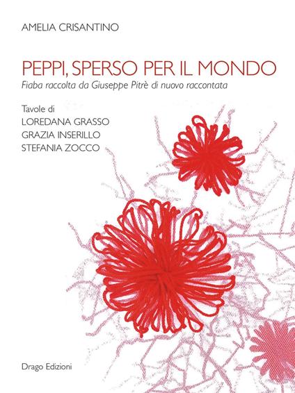 Peppi, sperso per il mondo - Amelia Crisantino,Giuseppe Pitrè,Loredana Grasso,Inserillo Grazia - ebook