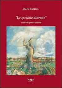 Lo specchio distratto. Opera sulle pietre e le nuvole - Mario Gabriele - copertina