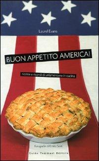 Buon appetito, America! Ricette e ricordi di un'americana in cucina. Ediz. illustrata - Laurel Evans - copertina