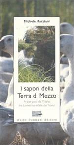 I sapori della terra di mezzo. A due passi da Milano tra Lomellina e valle del Ticino