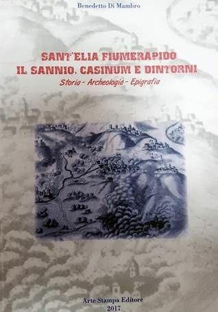 Sant'Elia Fiumerapido. Il Sannio, Casinum e dintorni. Storia, archeologia, epigrafia - Benedetto Di Mambro - copertina