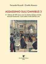 Assassinio sull'omnibus 3. Il 1° febbraio del 1893 veniva ucciso l'ex direttore del Banco di Sicilia Emanuele Notarbartolo. Il primo delitto di mafia dell'Italia unita