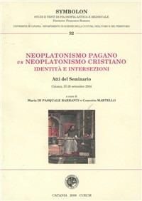 Neoplatonismo pagano vs neoplatonismo cristiano. Identità e intersezioni - copertina
