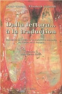 Dalla lettura...à la traduction. Manuel de traduction et de stylistique compareè de l'italien et du français. Con CD-ROM. Con CD Audio - Sarah Amrani,Elisabeth Grimaldi - copertina