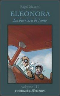 Eleonora. Vol. 3: La barriera di fumo. - Engel Masatti - copertina