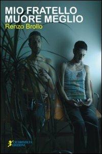 Mio fratello muore meglio - Renzo Brollo - copertina