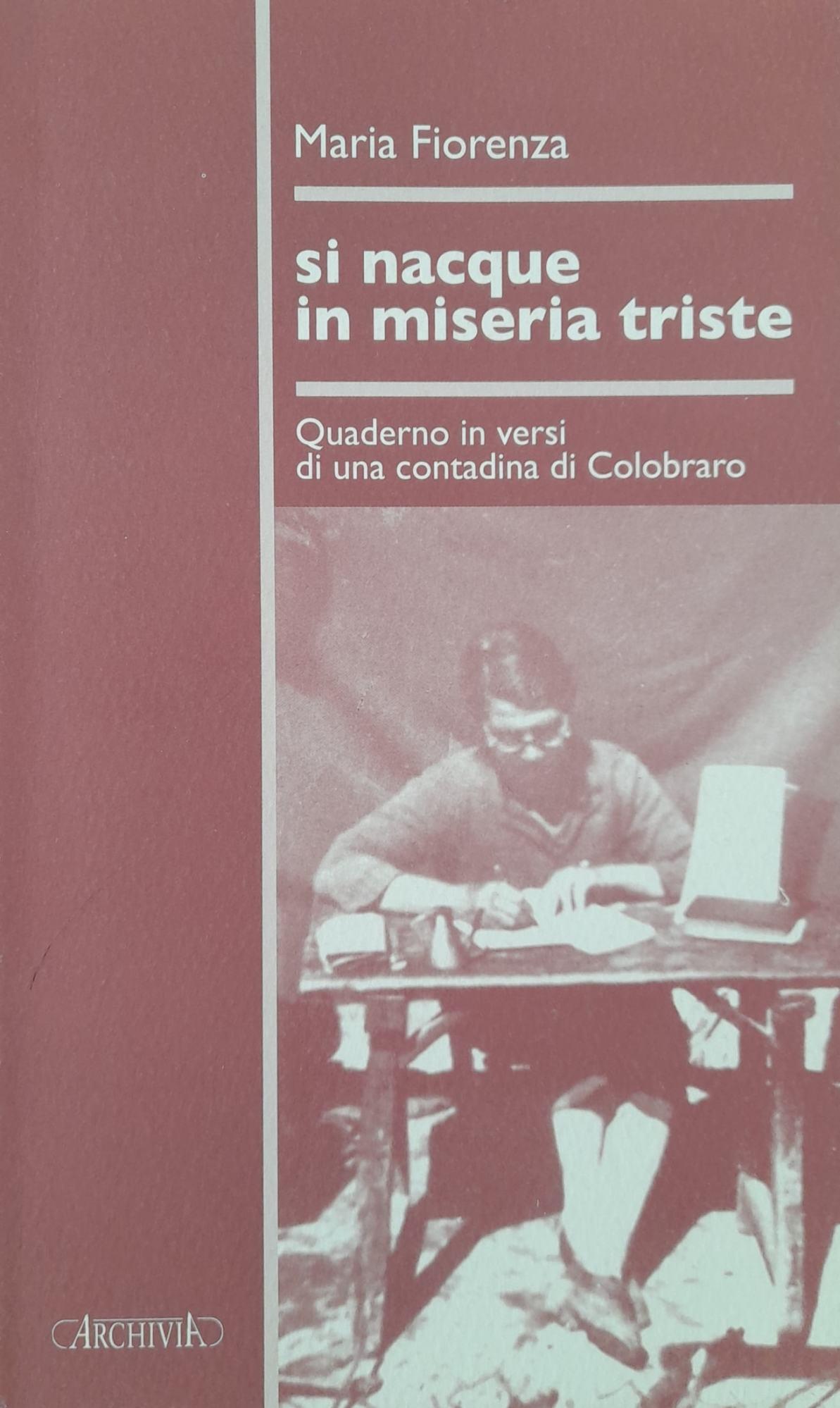 Si nacque in miseria triste. Quaderno in versi di una contadina di Colobraro