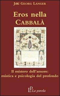 Eros nella Cabbalà. Il mistero dell'amore: mistica e psicologia del profondo - Jirí Langer - copertina