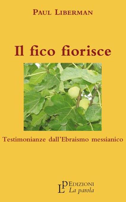 Il fico fiorisce. Testimonianze dall'ebraismo messianico - Paul Liberman - copertina