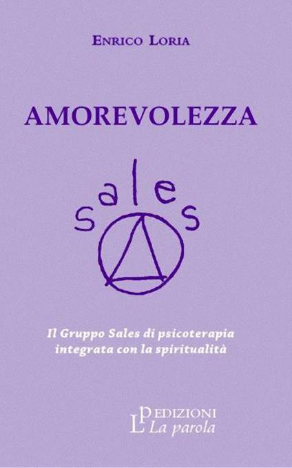 Amorevolezza. Il Gruppo Sales di psicoterapia integrata con la spiritualità - Enrico Loria - copertina