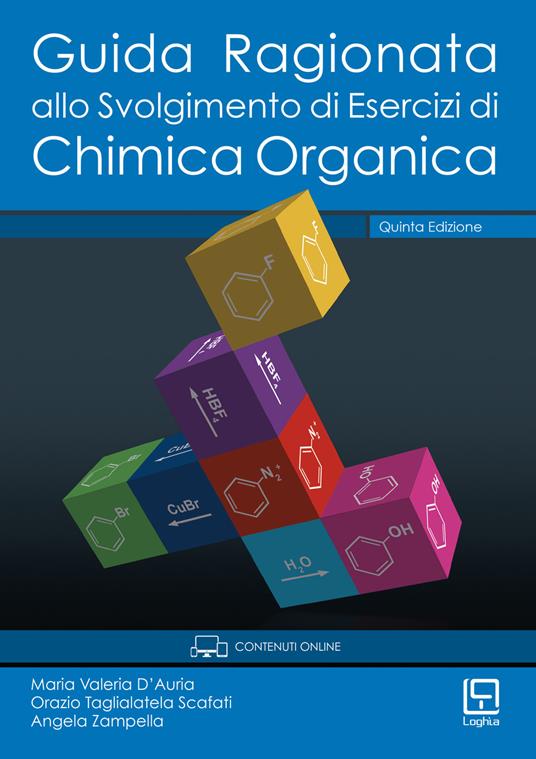 Guida ragionata allo svolgimento di esercizi di chimica organica. Ediz. per la scuola - Maria Valeria D'Auria,Orazio Taglialatela Scafati,Angela Zampella - copertina