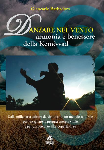 Danzare nel vento. Armonia e benessere della Kemò-vad - Giancarlo Barbadoro - copertina